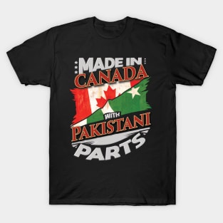 Made In Canada With Pakistani Parts - Gift for Pakistani From Pakistan T-Shirt